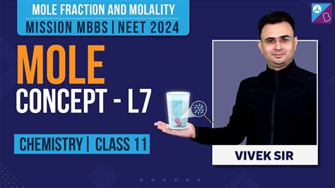 Mole Fraction And Molality Mole Concept Class 11 Chemistry Concepts L 7 Neet 2024 Exam