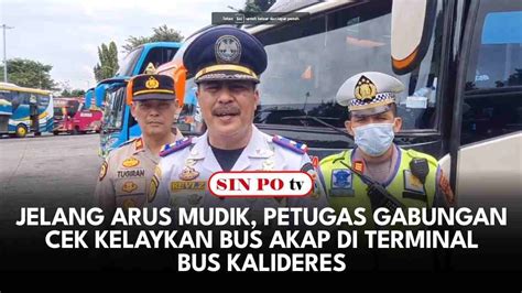 Jelang Arus Mudik Petugas Gabungan Cek Kelaykan Bus AKAP Di Terminal