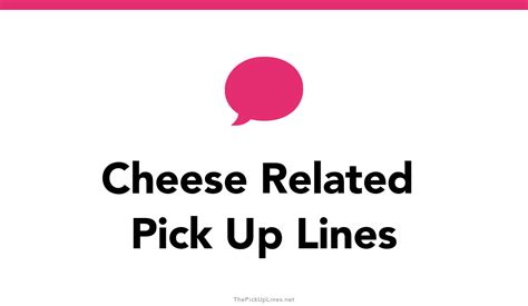 Say Cheese! The Funniest, Cheesiest Pickup Lines That Are Gouda Get You a Date - Hunter Games Magazine