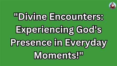 Divine Encounters Experiencing God S 🌈🕊️ God S Message For You Today