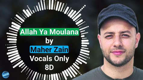 Maher Zain Allah Ya Moulana Vocals Only D Halal D Youtube