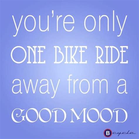 You Re Only One Bike Ride Away From A Good Mood Bike Quotes Bike