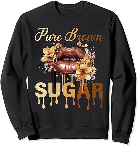 Pure Brown Sugar Proud Black History Lips Queen African Sweatshirt