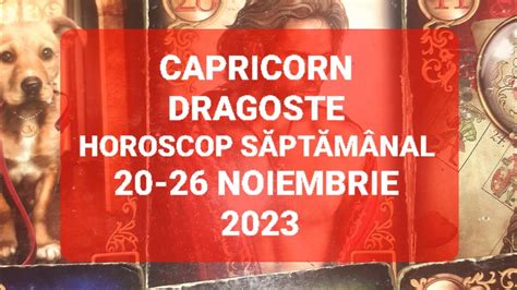 Capricorn Dragoste Tarot Horoscop 20 26 Noiembrie 2023 YouTube