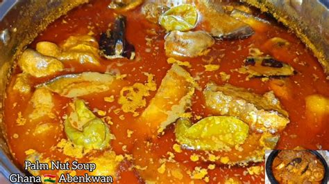 How To Make Tasty Ghana 🇬🇭 Palm Nut Soup Delicious Abenkwan Is Very