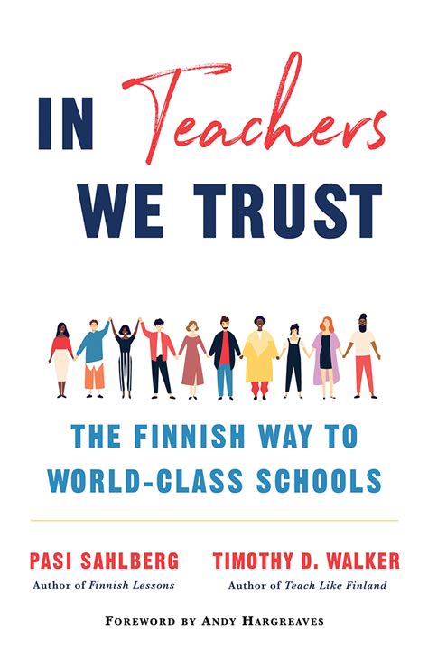 In Teachers We Trust The Finnish Way To World Class Schools By Pasi