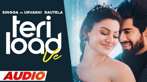 Listen To Latest Punjabi Official Audio Song Teri Load Ve Sung By