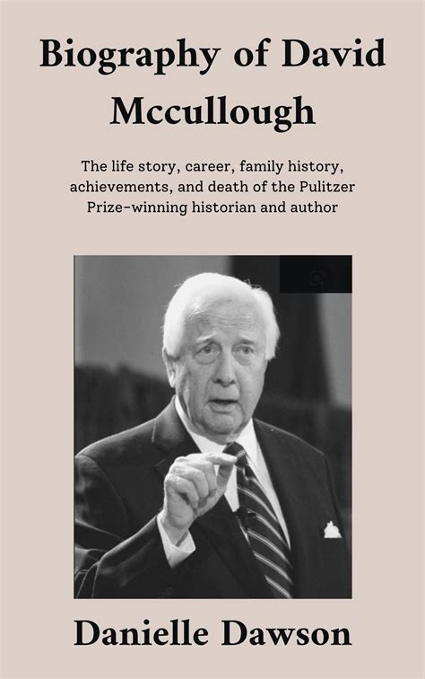 Biography of David Mccullough: The life story, career, family history ...