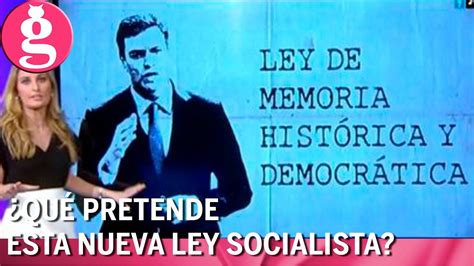 La Nueva Ley Que Sánchez Se Saca De La Manga Ley De Memoria Histórica Y Democrática Youtube