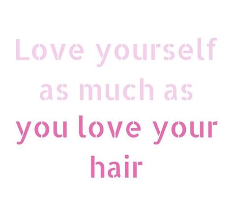 Love Yourself as Much as You Love Your Hair – ordinarilyextraordinarymom