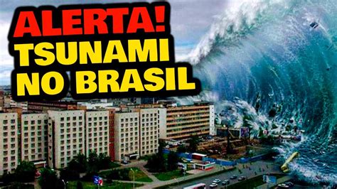 TSUNAMI PODE ATINGIR O BRASIL ALERTA YouTube