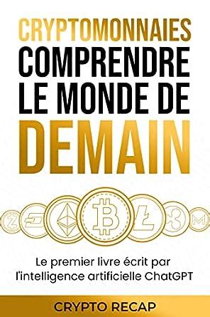 Amazon Cryptomonnaies Comprendre Le Monde De Demain Le Premier