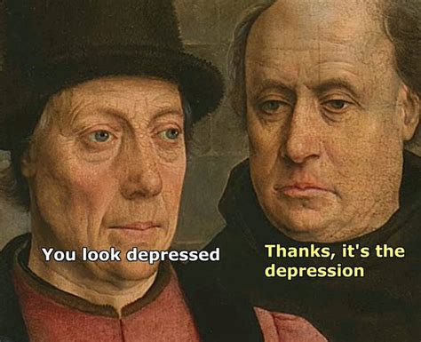 You Look Depressed Thanks Its The Depression Memes