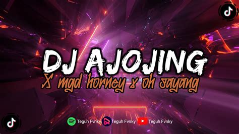 Dj Ajojing Ala Ajojing X Mgd Horney X Oh Sayang X Mashup Viral Tiktok