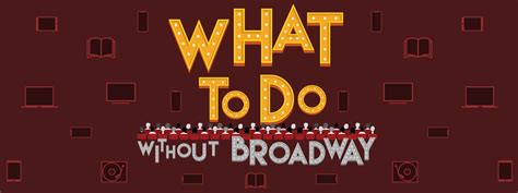 What To Do (Without Broadway!): A Day-to-Day Schedule | Broadway Buzz ...