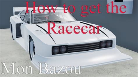 How To Get The Racecar Mon Bazou YouTube