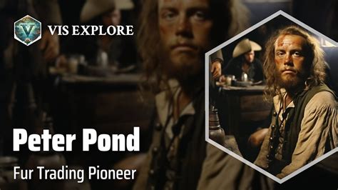 Exploring New Frontiers The Legacy Of Peter Pond Explorer Biography