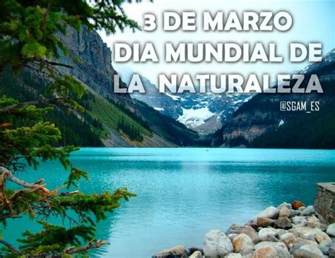 Por que el dia de la naturaleza se celebra el 3 de marzo Todo imágenes