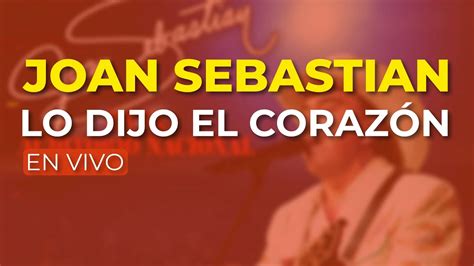 Joan Sebastian Lo Dijo El Coraz N En Vivo Audio Oficial Youtube