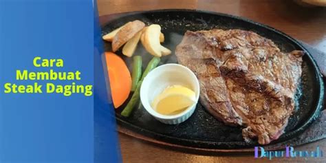 Cara Membuat Steak Daging Yang Lezat Dan Mudah Panduan Lengkap Untuk