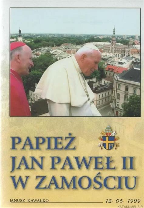 Papie Jan Pawe Ii W Zamo Ciu Janusz Kawa Ko Katakumbus Pl