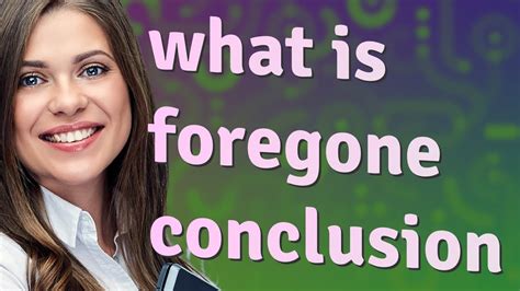 Foregone Conclusion Meaning Of Foregone Conclusion Youtube