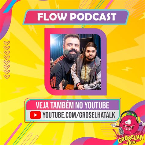 Flow Podcast Igor K Monark Groselha Talk Listen Notes