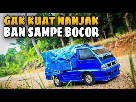 RC PICK UP KIRIM BARANG GAK KUAT NANJAK BAN SAMPE BOCOR YouTube