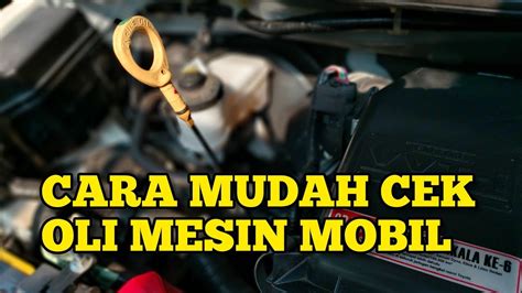 Cara Cek Oli Mesin Mobil Yang Benar Tips Otomotif YouTube