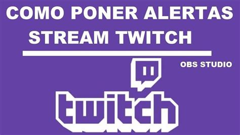 C Mo Configurar Alertas Y Notificaciones Para Transmisiones De Twitch