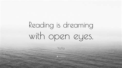 Yoyo Quote Reading Is Dreaming With Open Eyes” 9 Wallpapers