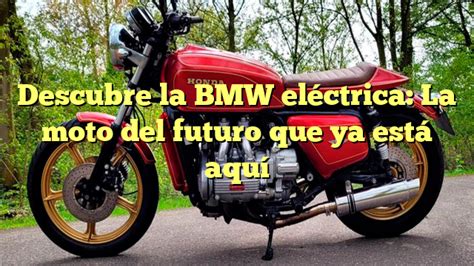 Descubre la BMW eléctrica La moto del futuro que ya está aquí