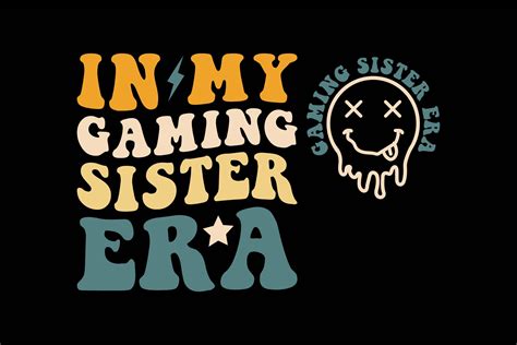 In My Gaming Sister Era Graphic By Graphixee Creative Fabrica