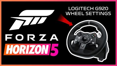 FORZA HORIZON 5 Logitech G920 Best Wheel Settings Realistic Feel