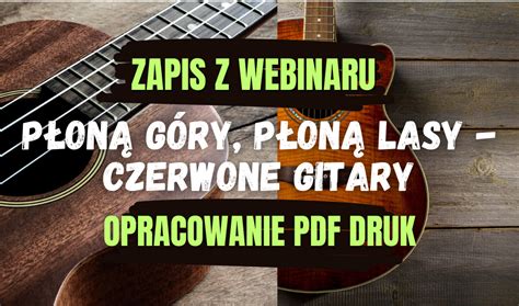 CZERWONE GITARY PŁONĄ GÓRY PŁONĄ LASY OPRACOWANIE I ZAPIS WEBINARU