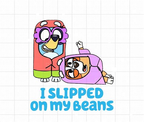 Bluey I Slipped On My Beans Png Bluey Grannies Instant Etsy