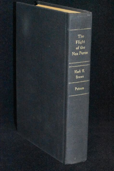 The Flight Of The Nez Perce By Mark H Brown Very Good Hardcover 1967