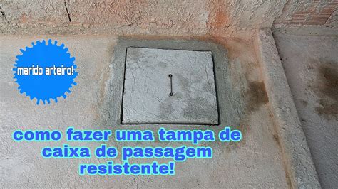 Como Fazer Tampa De Caixa De Passagem Resistente Caixadepassagem