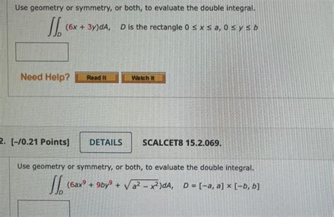 Solved Use Geometry Or Symmetry Or Both To Evaluate The Chegg