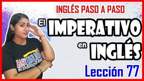 Lección 77 Aprende a USAR CORRECTAMENTE el IMPERATIVO en INGLÉS