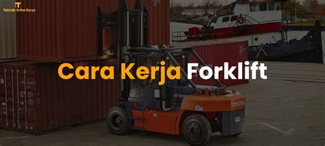 Cara Kerja Forklift Tekindo Artha Karya