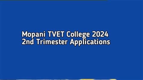 Mopani Tvet College Is Now Accepting 2024 Second Trimester A · College Wise