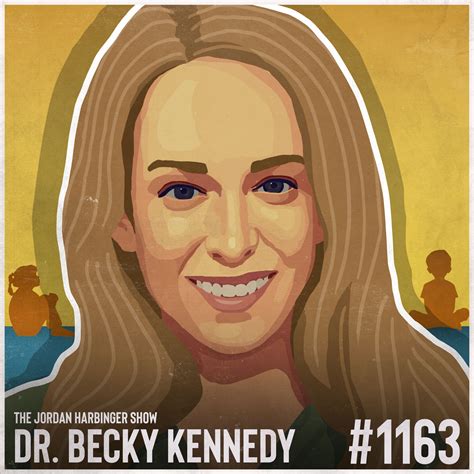 Dr. Becky Kennedy | Parenting with Connection over Correction | Jordan