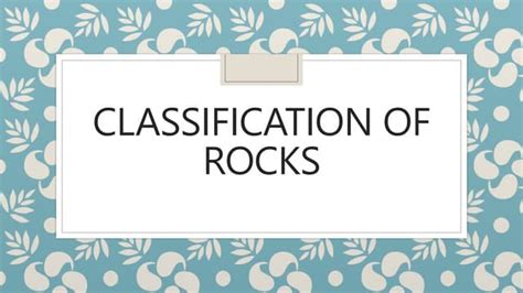 CLASSIFICATION OF ROCKS.pptx