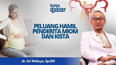 BISAKAH PENDERITA KISTA DAN MIOM HAMIL KATA DOKTER YouTube