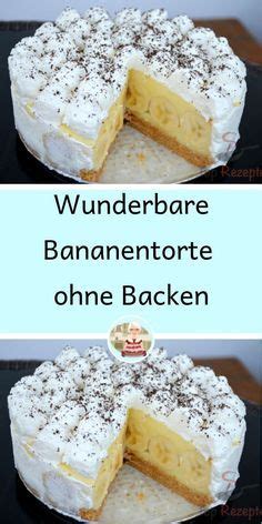 Wunderbare Bananentorte Ohne Backen Biskuitboden Rezept Einfach