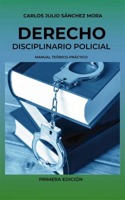 DERECHO DISCIPLINARIO POLICIAL MANUAL TEÓRICO PRÁCTICO Spanish