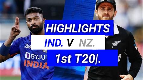 India Vs New Zealand 1st T20 Match Full Highlights Ind Vs Nz First T20