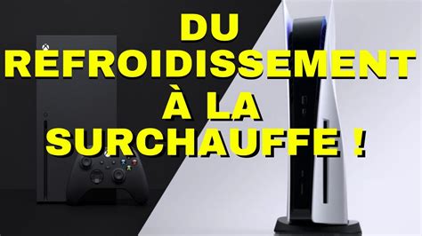 Ps5 Xbox Series X Du Refroidissement à La Surchauffe Youtube