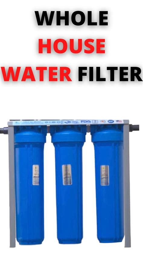 Whole House Water Filter in 2022 | Whole house water filter, House ...